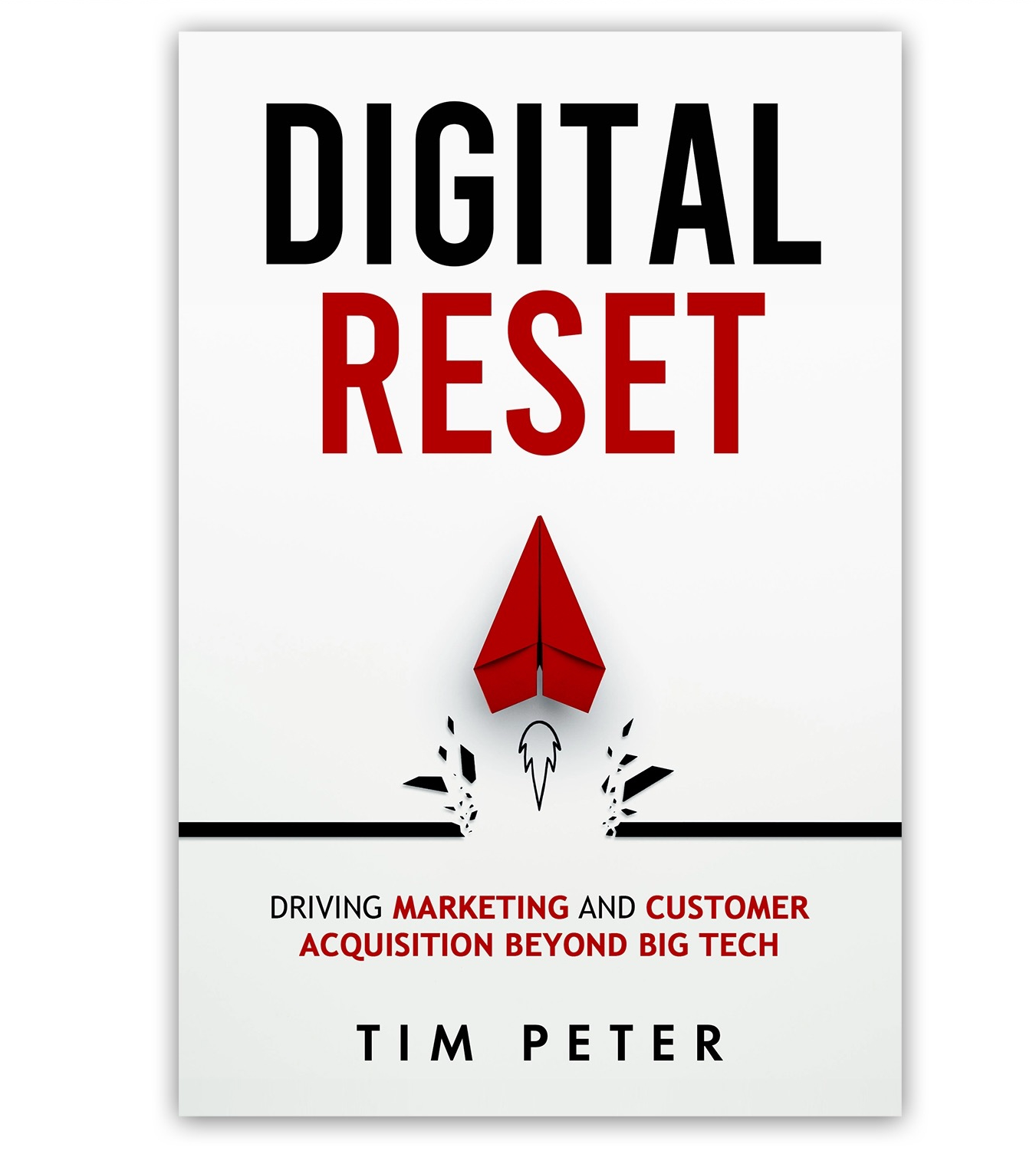 Cover photo of Tim Peter's book "Digital Reset: Driving Marketing and Customer Acquisition Beyond Big Tech"